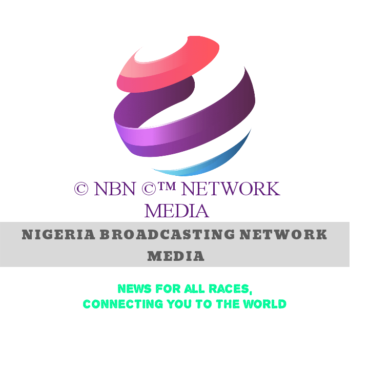 NIGERIA BROADCASTING NETWORK MEDIA NEWS ©NBN©™ Network Media